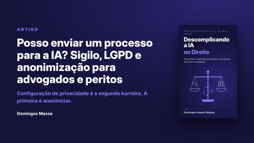 Capa do artigo abordando o uso de IA no direito, com foco em sigilo, LGPD e anonimização para advogados e peritos.