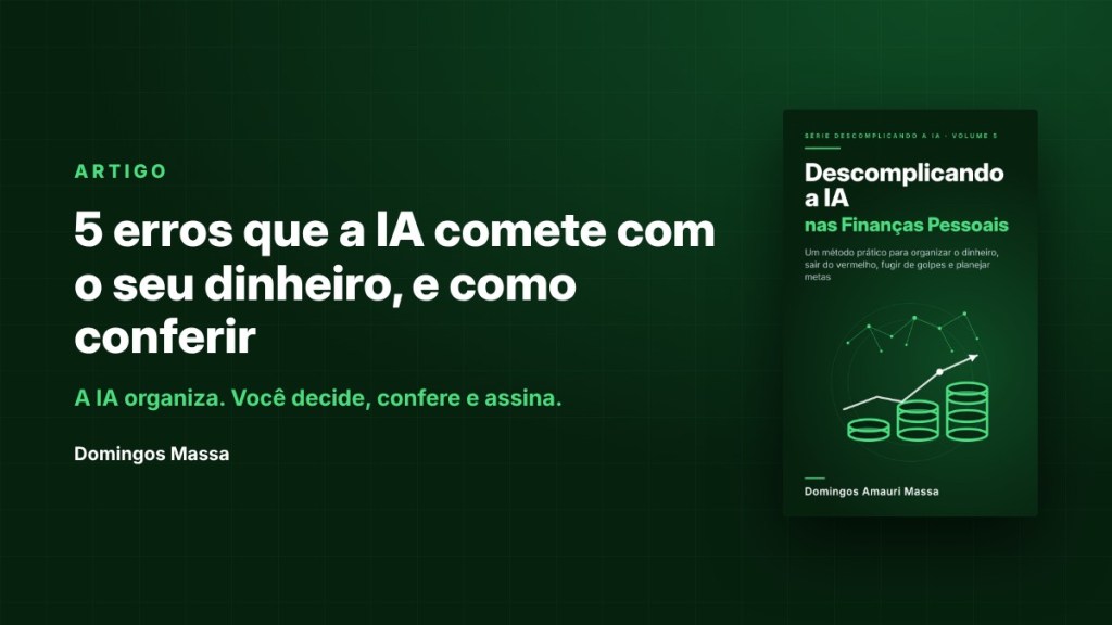 Imagem do artigo "5 erros que a IA comete com o seu dinheiro, e como conferir" com o título e o autor Domingos Massa. Destaca a importância da IA na organização financeira.